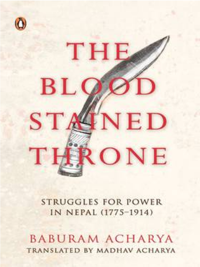 The Bloodstained Throne: Struggles for Power in Nepal (1775–1914)